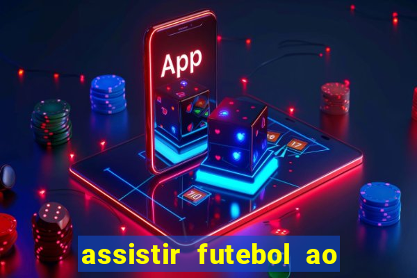 assistir futebol ao vivo multi multicanal